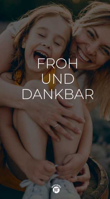Ich bin einfach froh und dankbar für alle Probleme, die ich nicht habe.