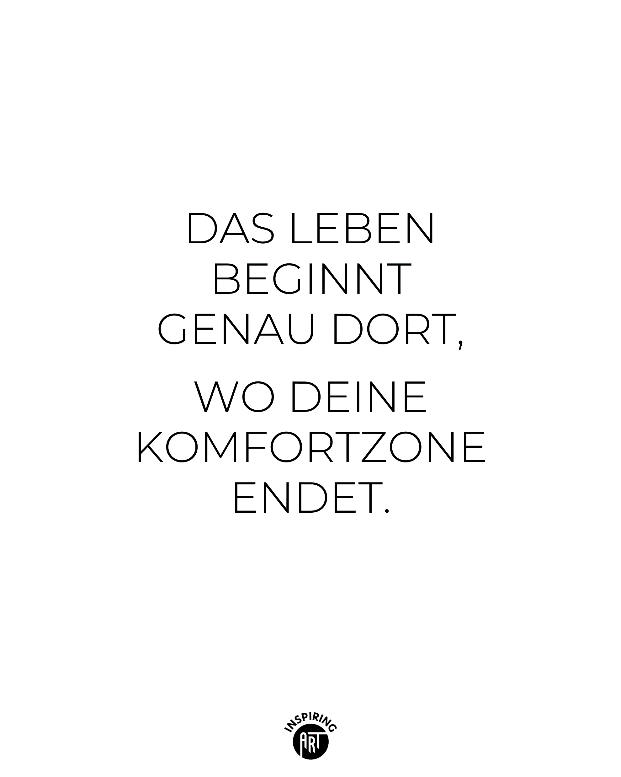 Das Leben beginnt genau dort, wo Deine Komfortzone endet