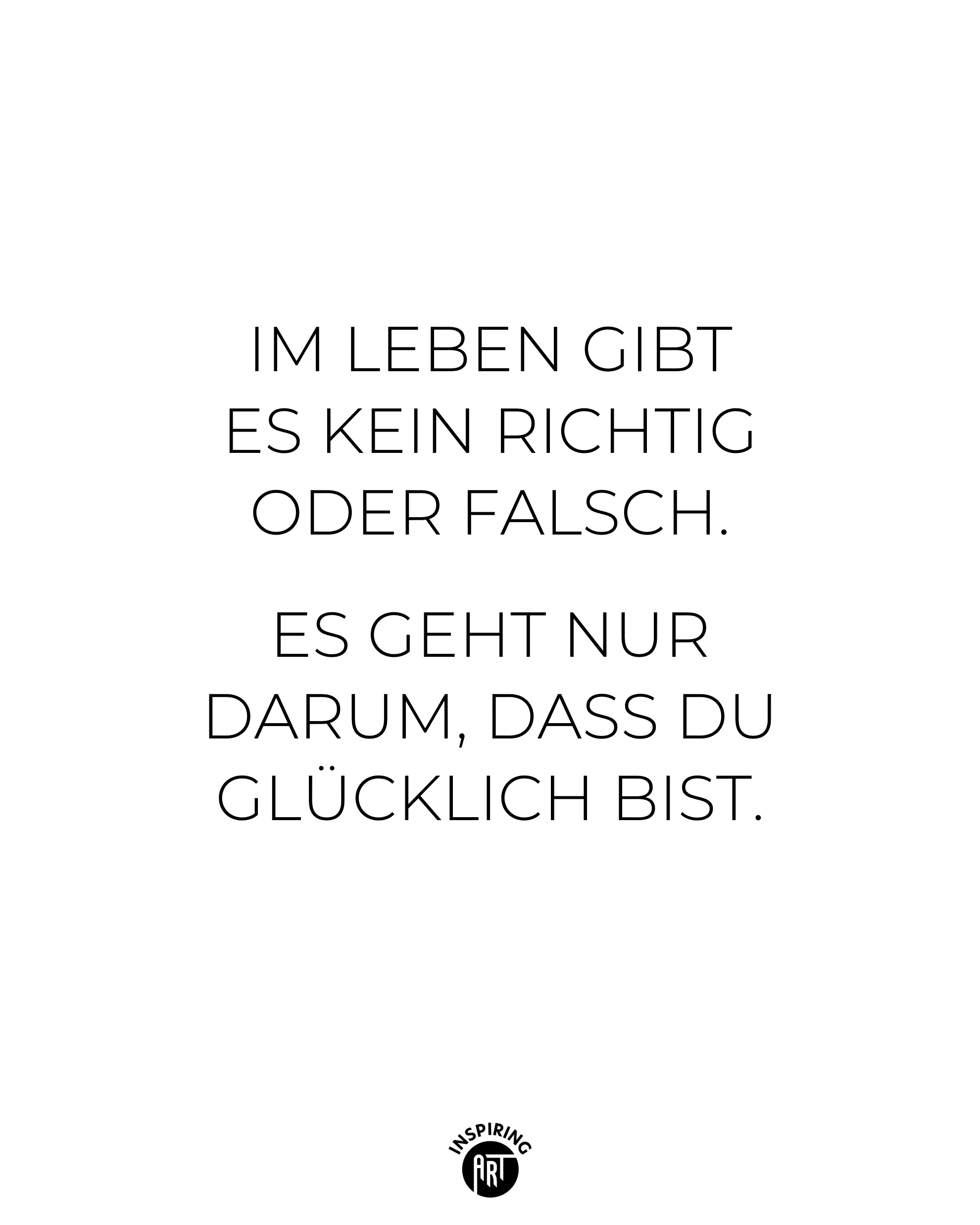 Im Leben gibt es kein richtig oder falsch...