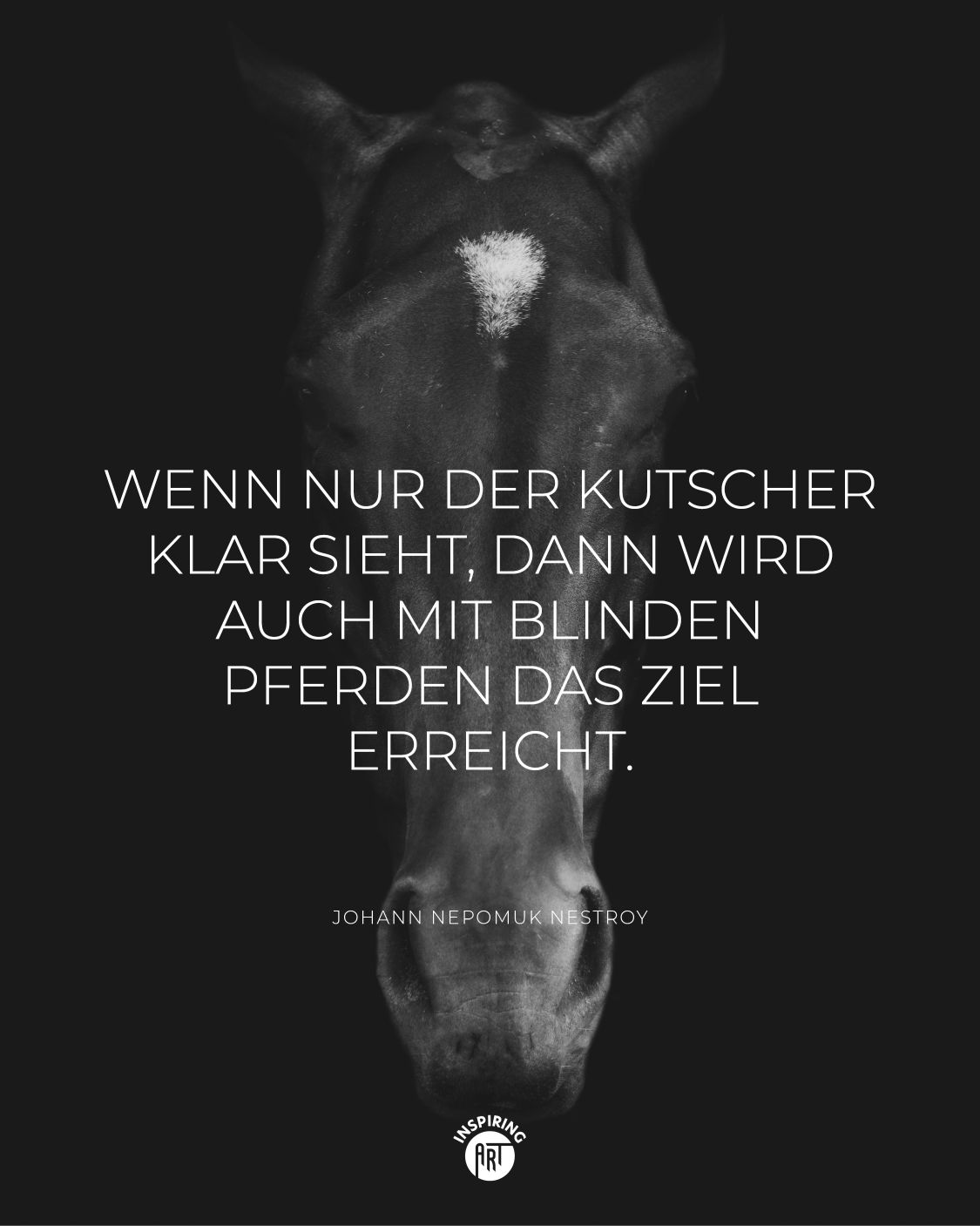 Wenn nur der Kutscher klar sieht, dann wird auch mit blinden Pferden das Ziel erreicht.