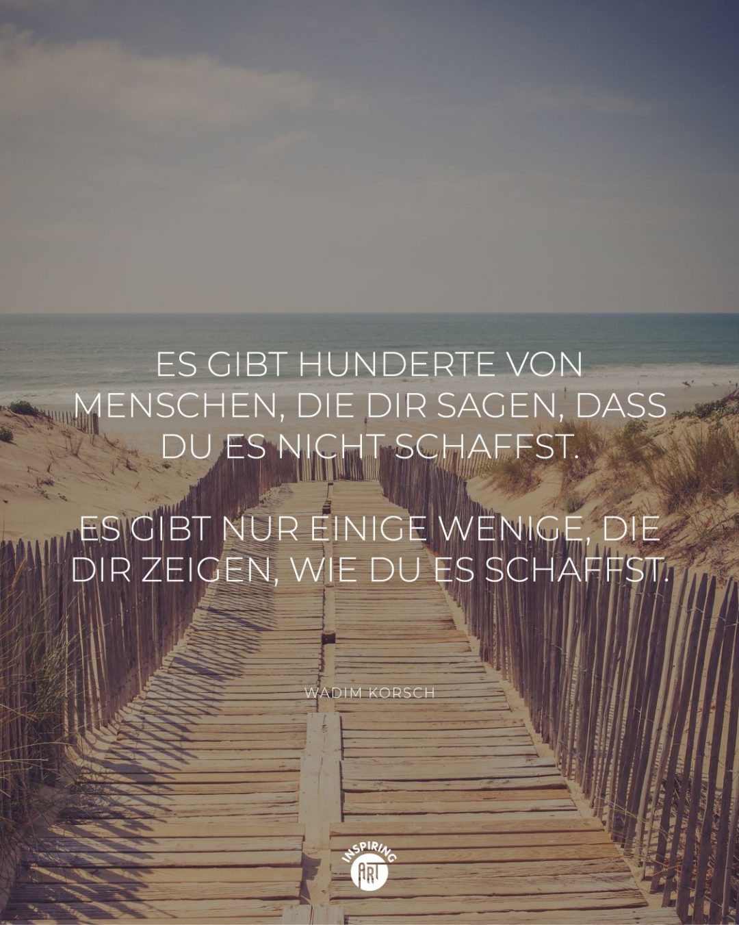 Es gibt hunderte von Menschen, die Dir sagen, dass Du es nicht schaffst. Es gibt nur einige wenige, die Dir zeigen, wie Du es schaffst.