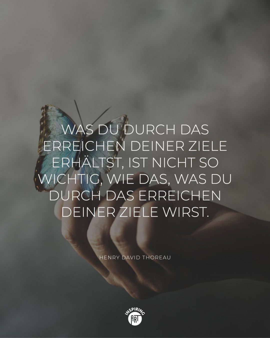 Was Du durch das Erreichen Deiner Ziele erhältst, ist nicht so wichtig, wie das, was Du durch das Erreichen Deiner Ziele wirst.
