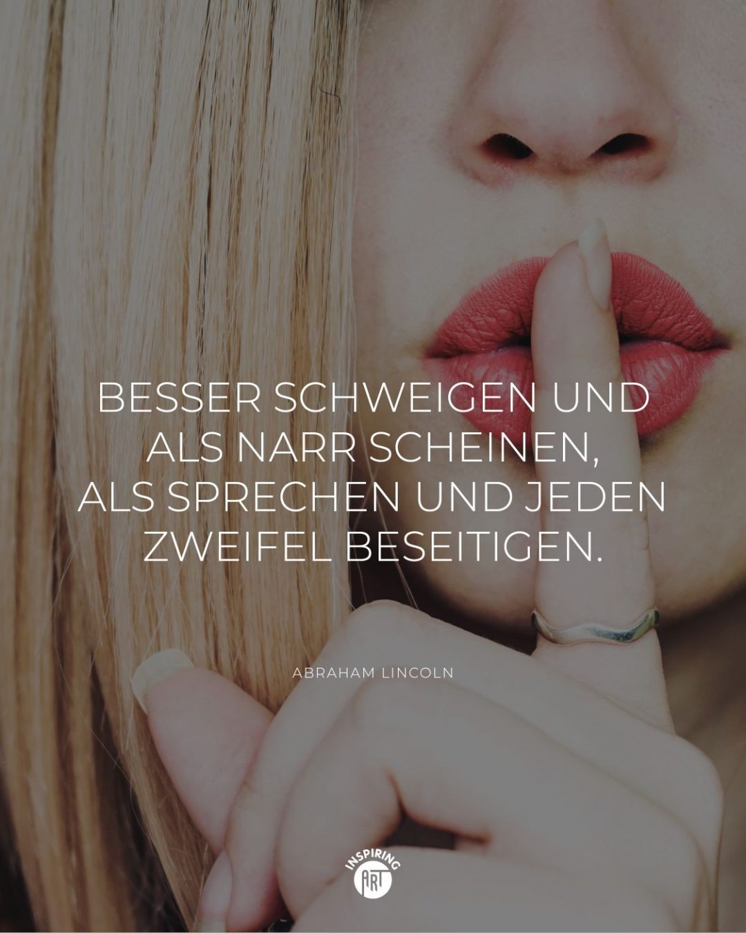 Besser schweigen und als Narr scheinen, als sprechen und jeden Zweifel beseitigen.