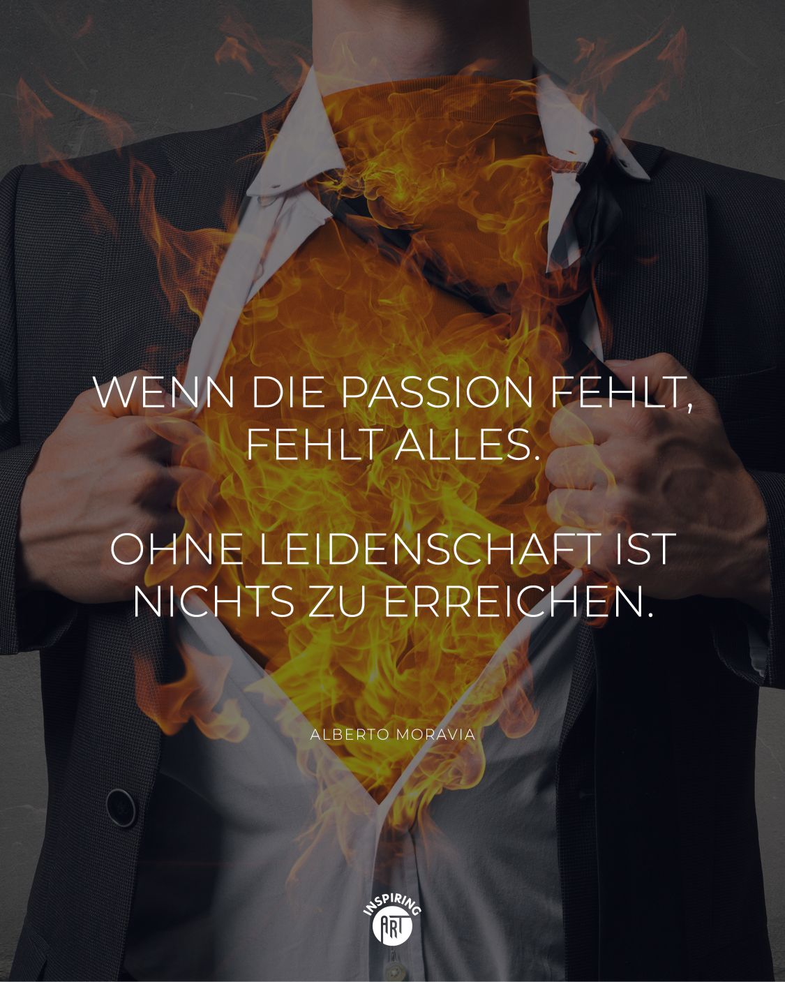 Wenn die Passion fehlt, fehlt alles. Ohne Leidenschaft ist nichts zu erreichen.