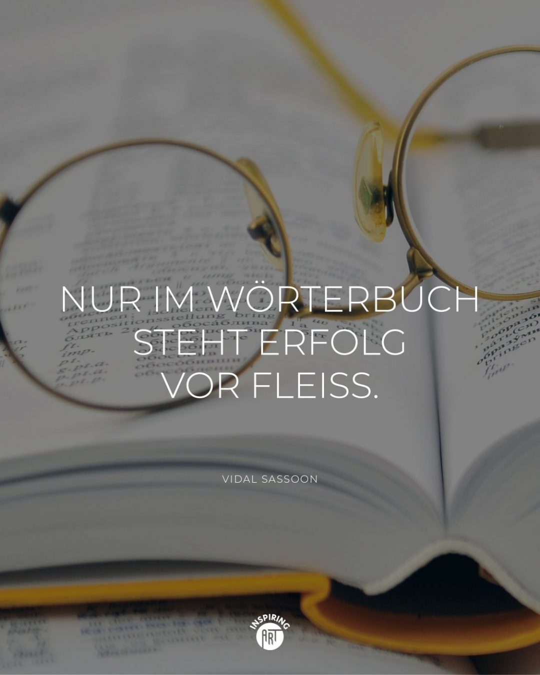 Nur im Wörterbuch steht Erfolg vor Fleiß.