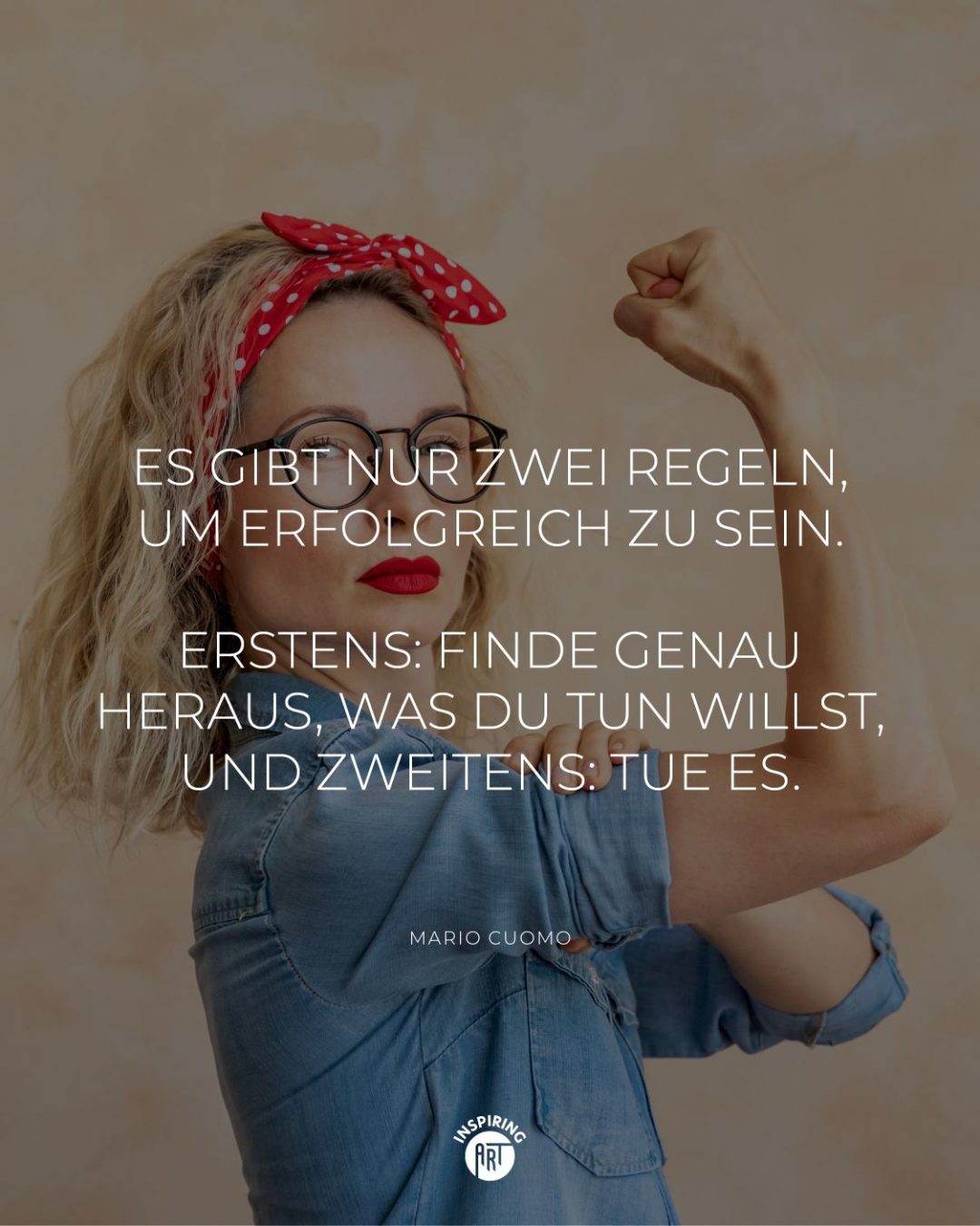 Es gibt nur zwei Regeln, um erfolgreich zu sein. Erstens: Finde genau heraus, was Du tun willst, und zweitens: Tue es.