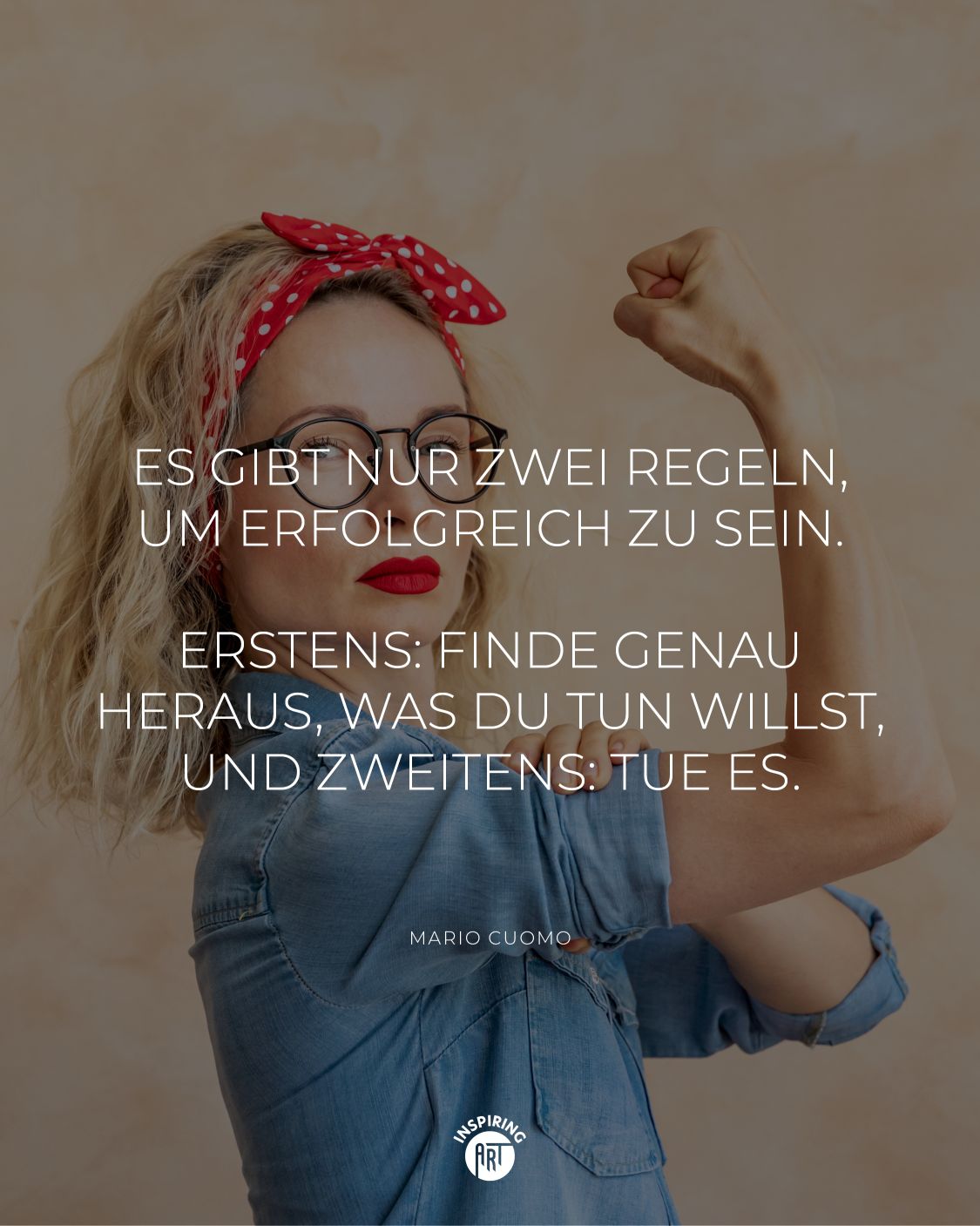 Es gibt nur zwei Regeln, um erfolgreich zu sein. Erstens: Finde genau heraus, was Du tun willst, und zweitens: Tue es.