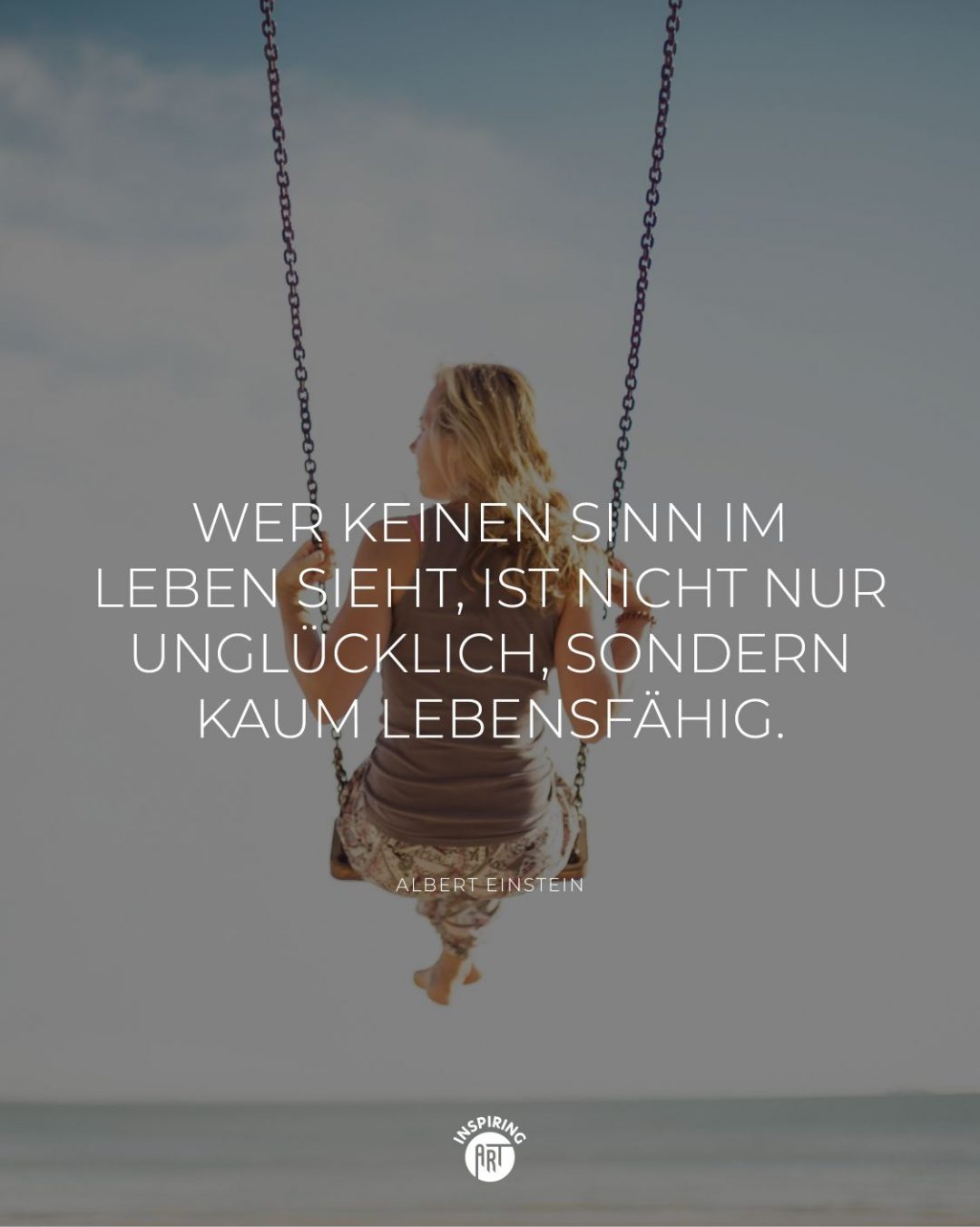 Wer keinen Sinn im Leben sieht, ist nicht nur unglücklich, sondern kaum lebensfähig.