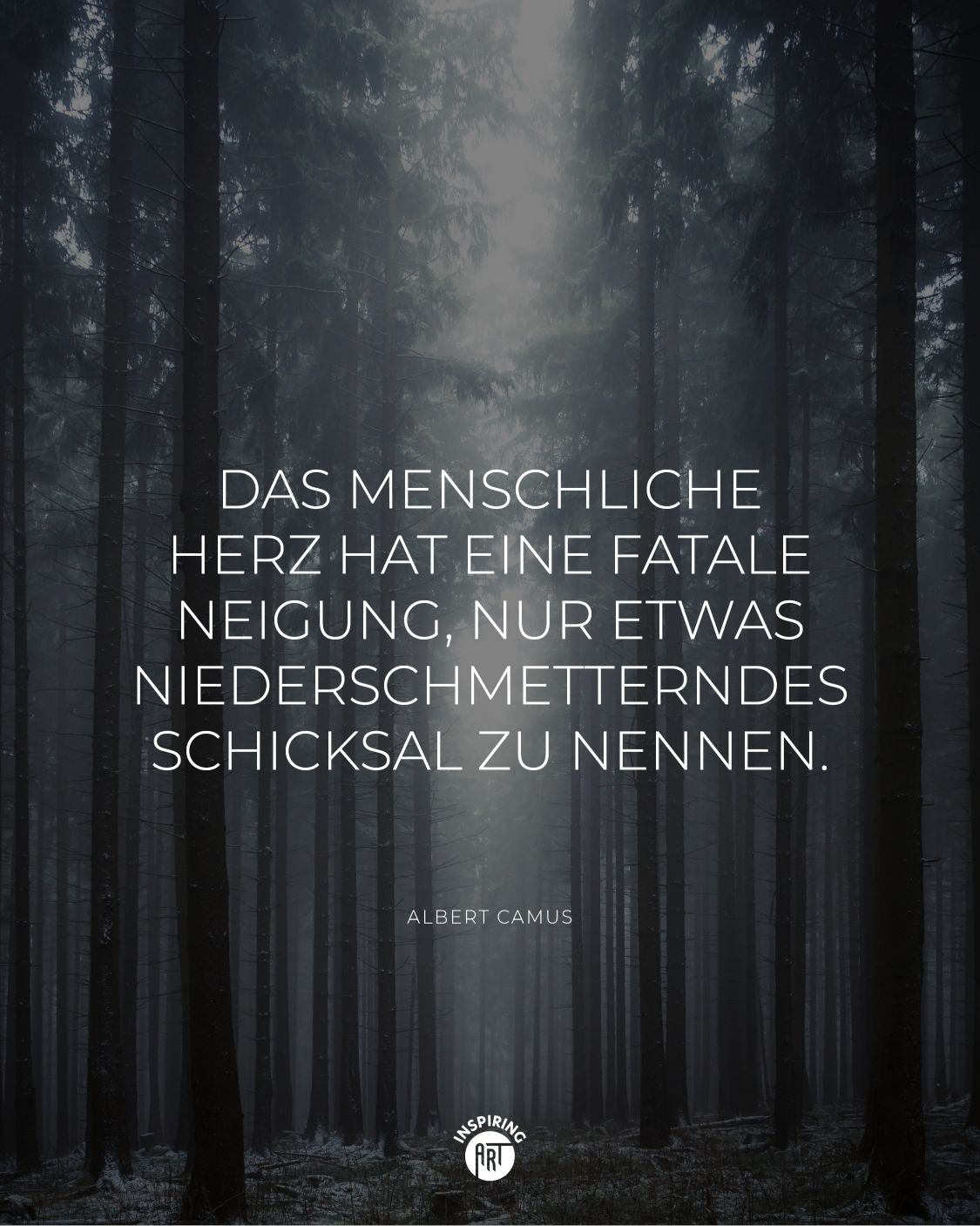 Das menschliche Herz hat eine fatale Neigung, nur etwas Niederschmetterndes Schicksal zu nennen.