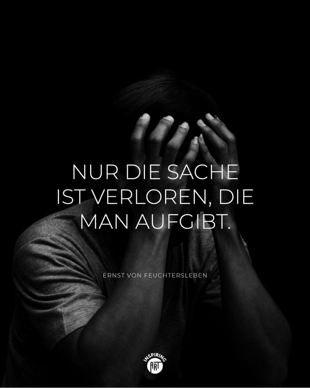 Nur die Sache ist verloren, die man aufgibt.