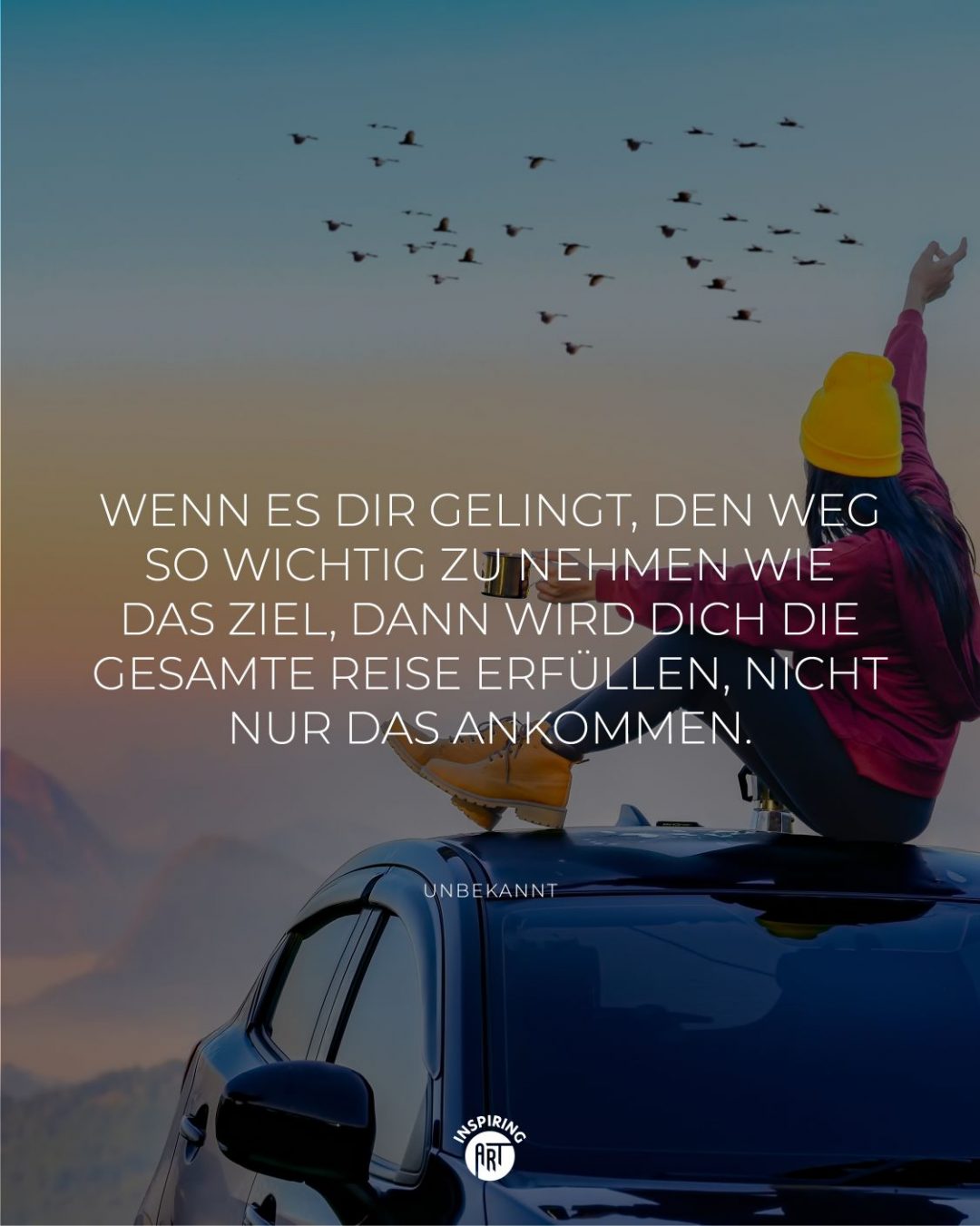 Wenn es Dir gelingt, den Weg so wichtig zu nehmen wie das Ziel, dann wird Dich die gesamte Reise erfüllen, nicht nur das Ankommen.