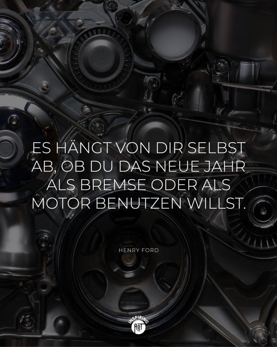 Es hängt von Dir selbst ab, ob Du das neue Jahr als Bremse oder als Motor benutzen willst.