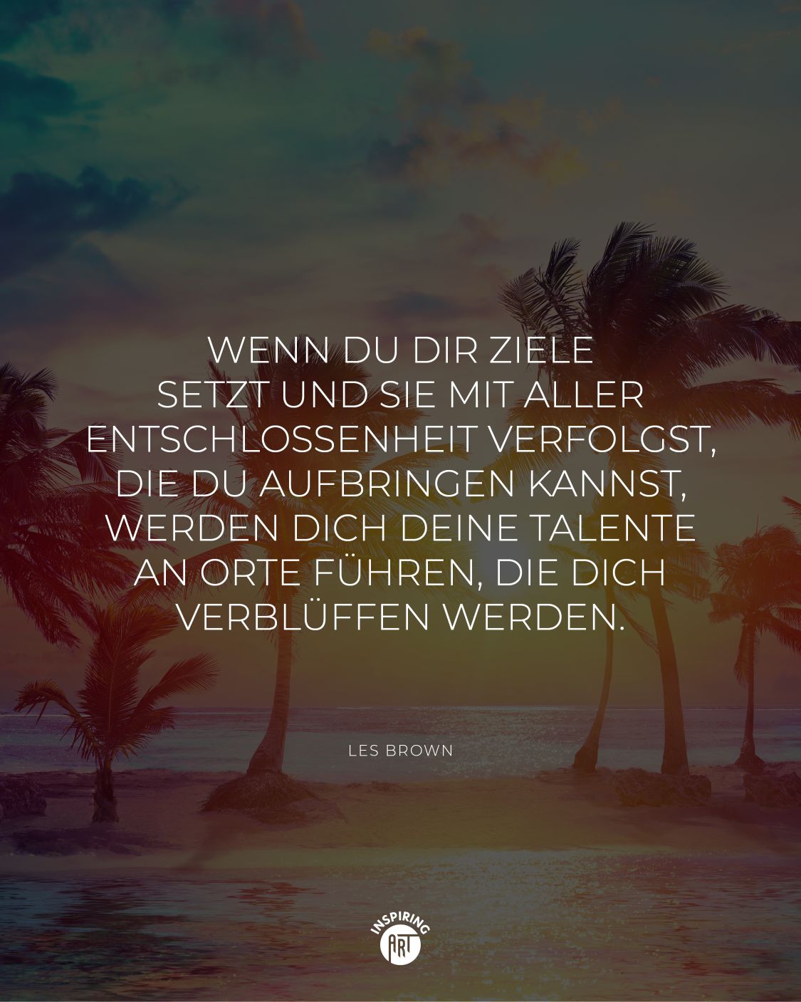 Wenn Du Dir Ziele setzt und sie mit aller Entschlossenheit verfolgst, die Du aufbringen kannst