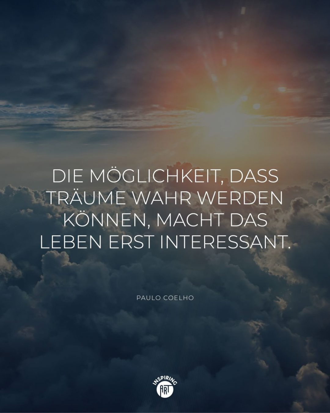 Die Möglichkeit, dass Träume wahr werden können, macht das Leben erst interessant.
