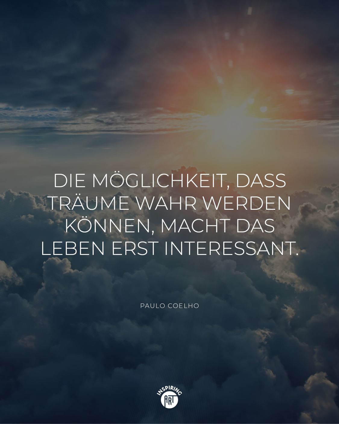 Die Möglichkeit, dass Träume wahr werden können, macht das Leben erst interessant.
