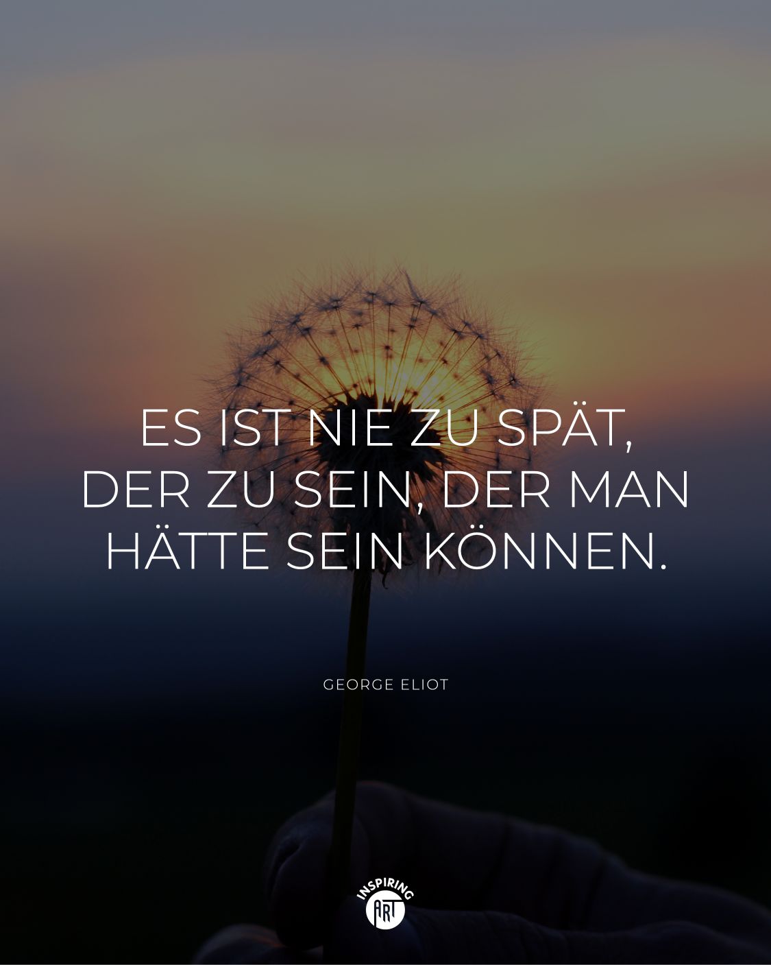 Es ist nie zu spät, der zu sein, der man hätte sein können.