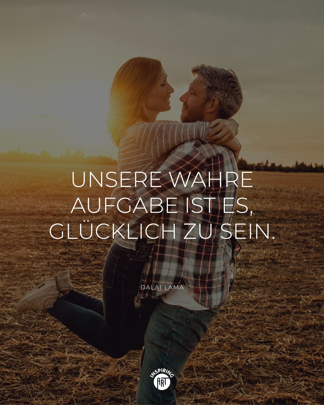 Unsere wahre Aufgabe ist es, glücklich zu sein.