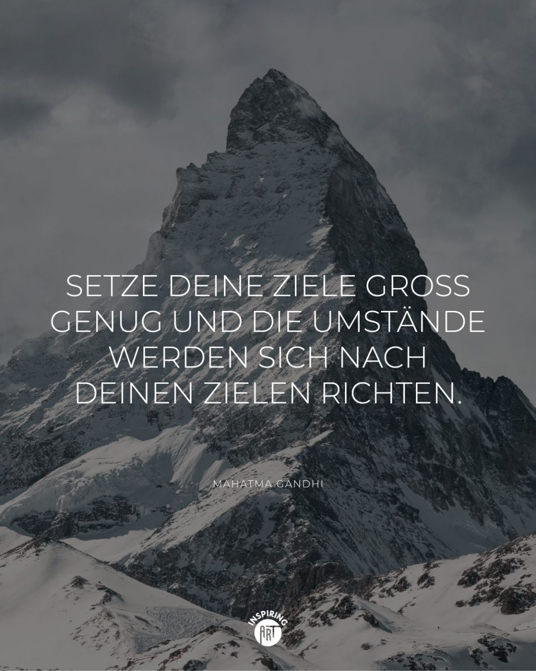 Setze Deine Ziele groß genug und die Umstände werden sich nach Deinen Zielen richten.