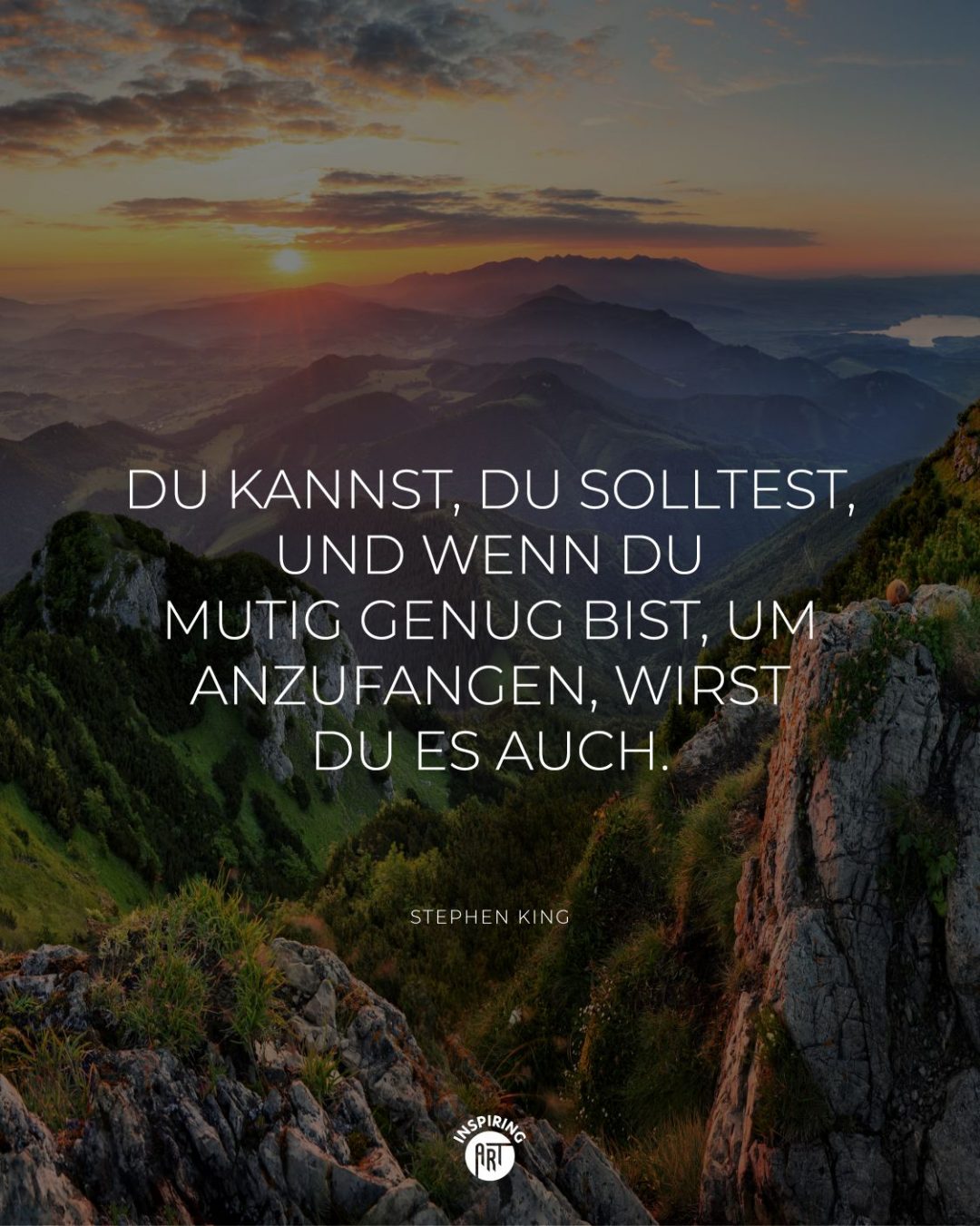 Du kannst, Du solltest, und wenn Du mutig genug bist, um anzufangen, wirst Du es auch.