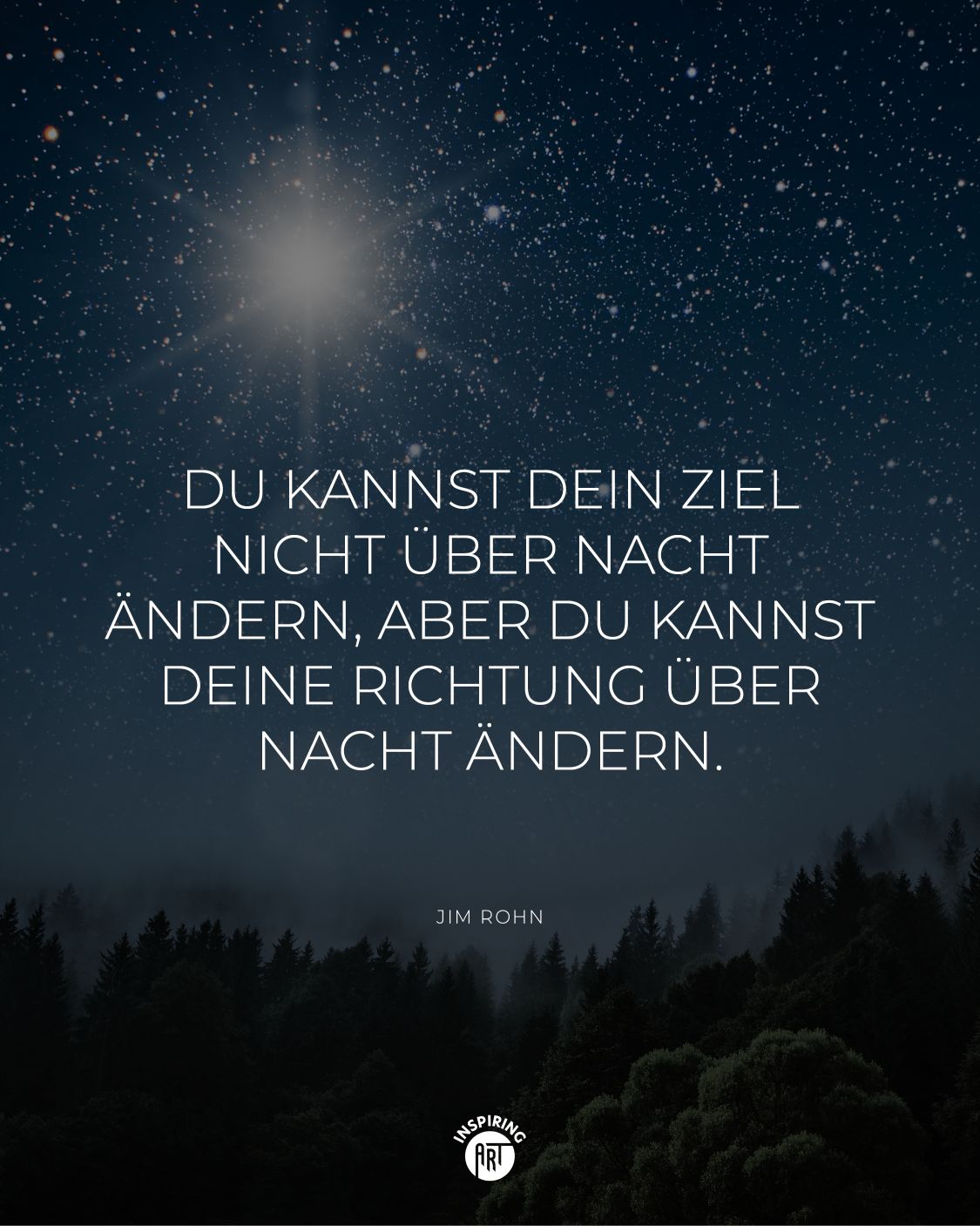 Du kannst Dein Ziel nicht über Nacht ändern, aber Du kannst Deine Richtung über Nacht ändern.