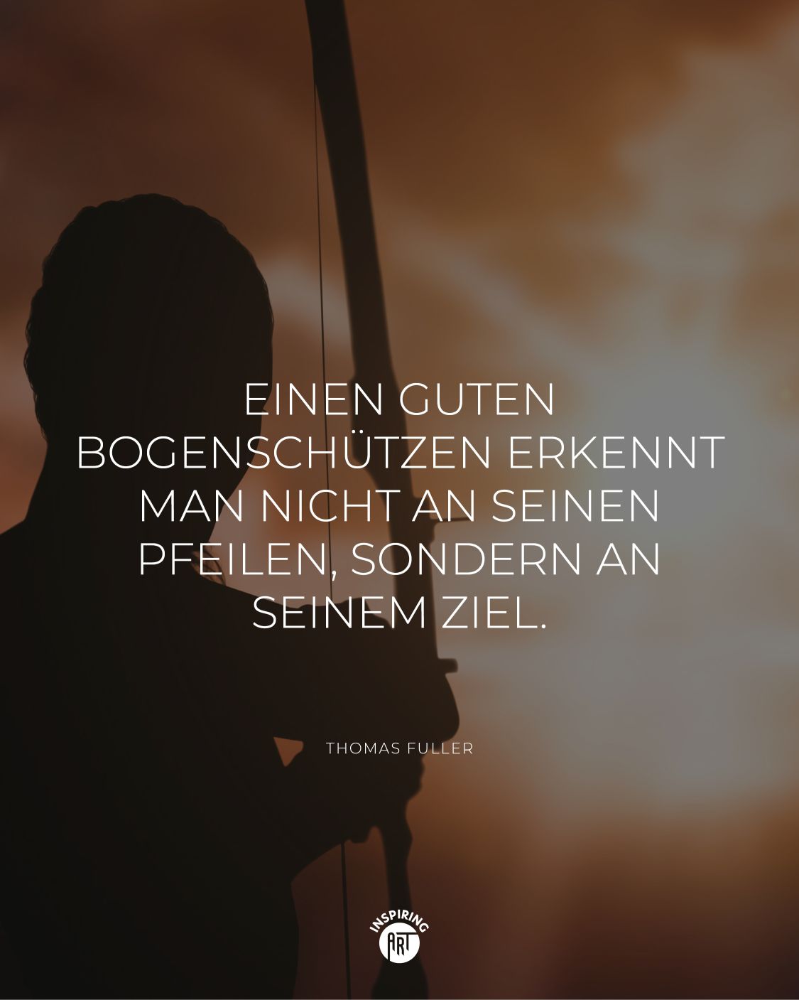 Einen guten Bogenschützen erkennt man nicht an seinen Pfeilen, sondern an seinem Ziel.