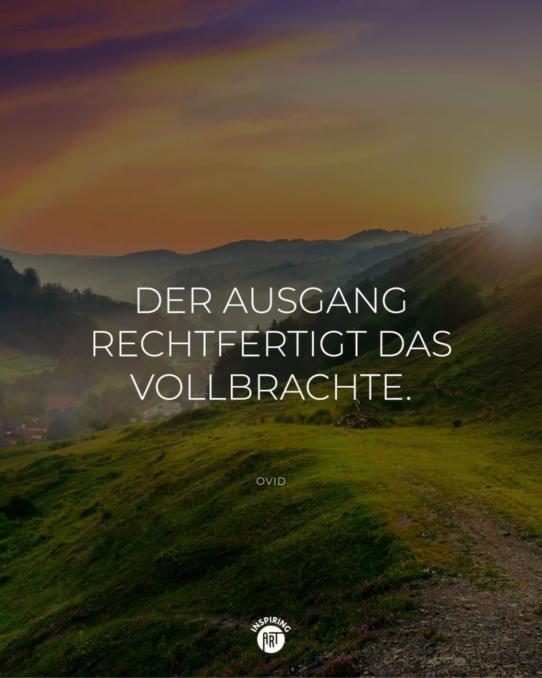 Der Ausgang rechtfertigt das Vollbrachte.