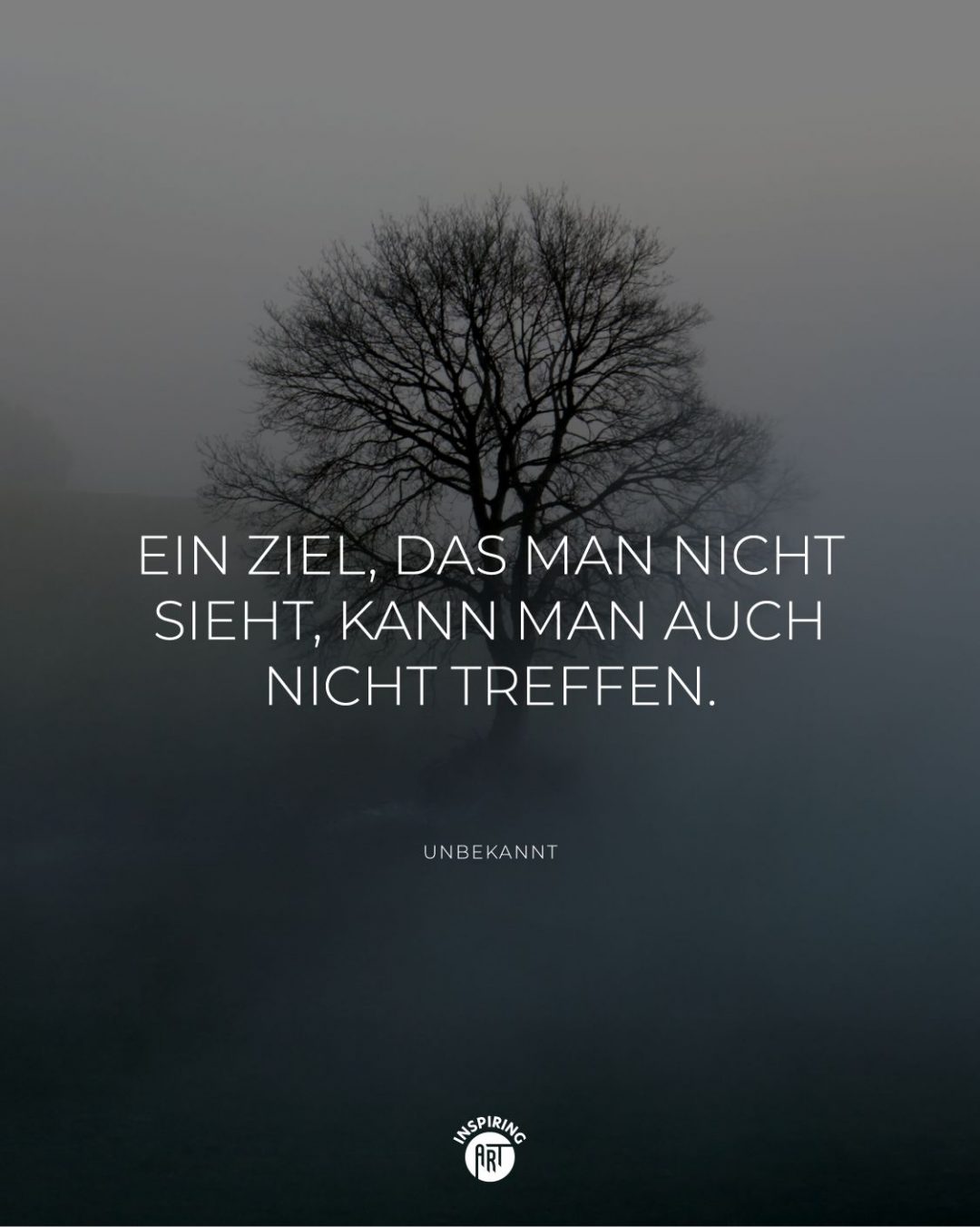 Ein Ziel, das man nicht sieht, kann man auch nicht treffen.