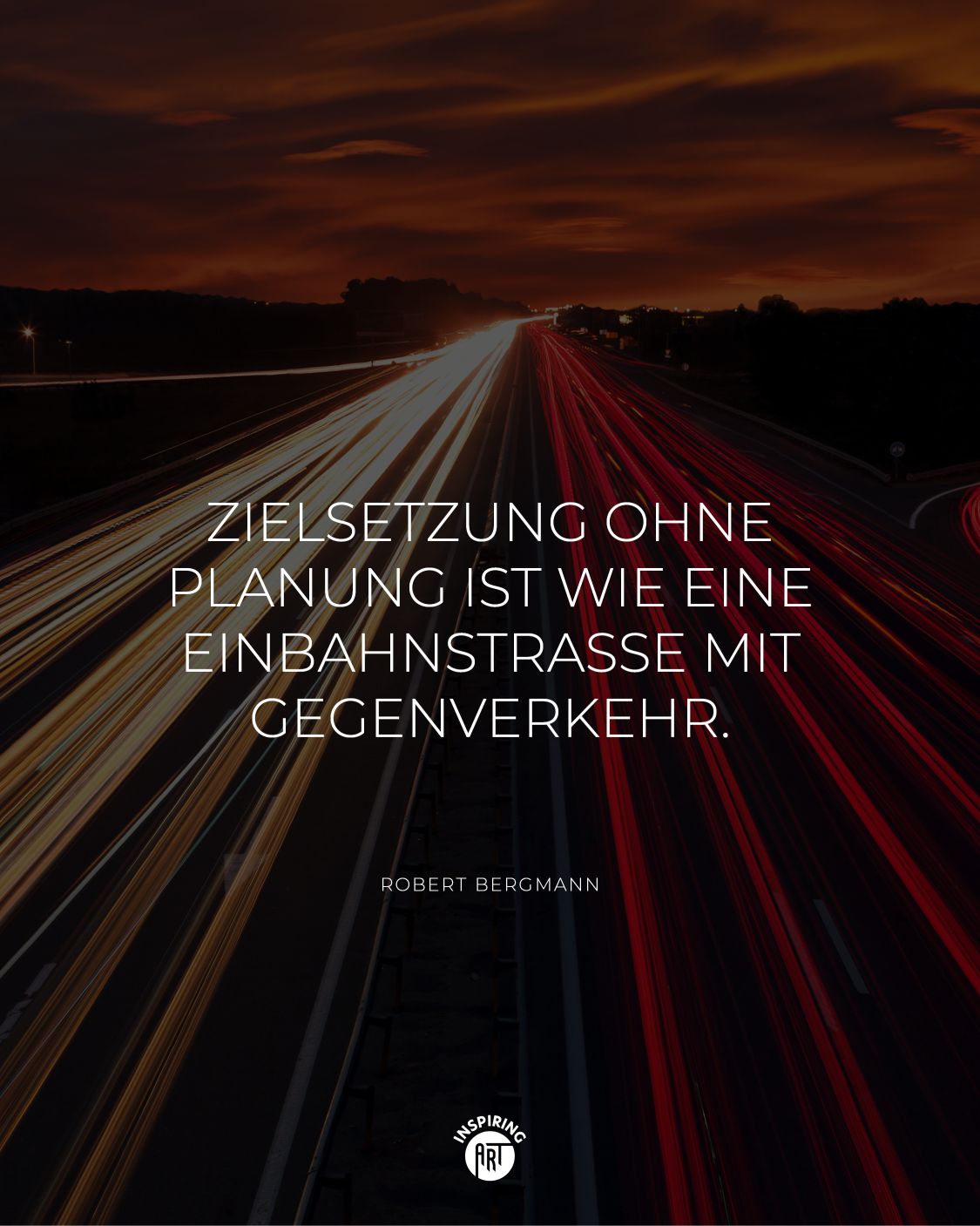 Zielsetzung ohne Planung ist wie eine Einbahnstraße mit Gegenverkehr.