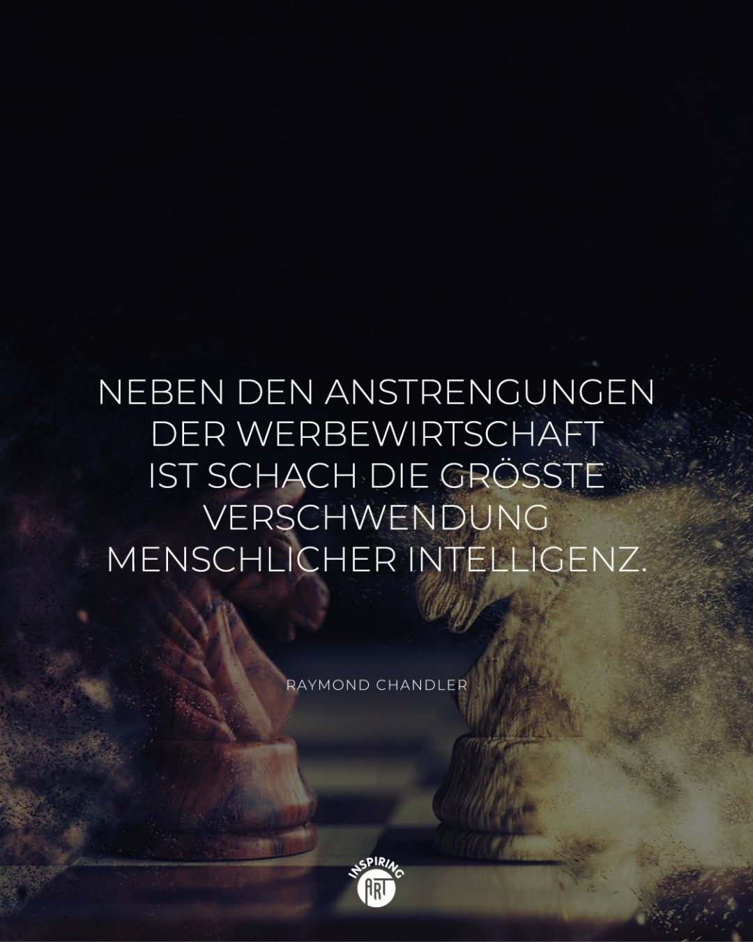 Neben den Anstrengungen der Werbewirtschaft ist Schach die größte Verschwendung menschlicher Intelligenz.