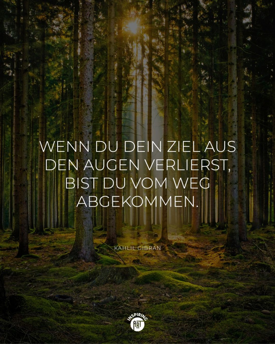 Wenn Du Dein Ziel aus den Augen verlierst, bist Du vom Weg abgekommen.