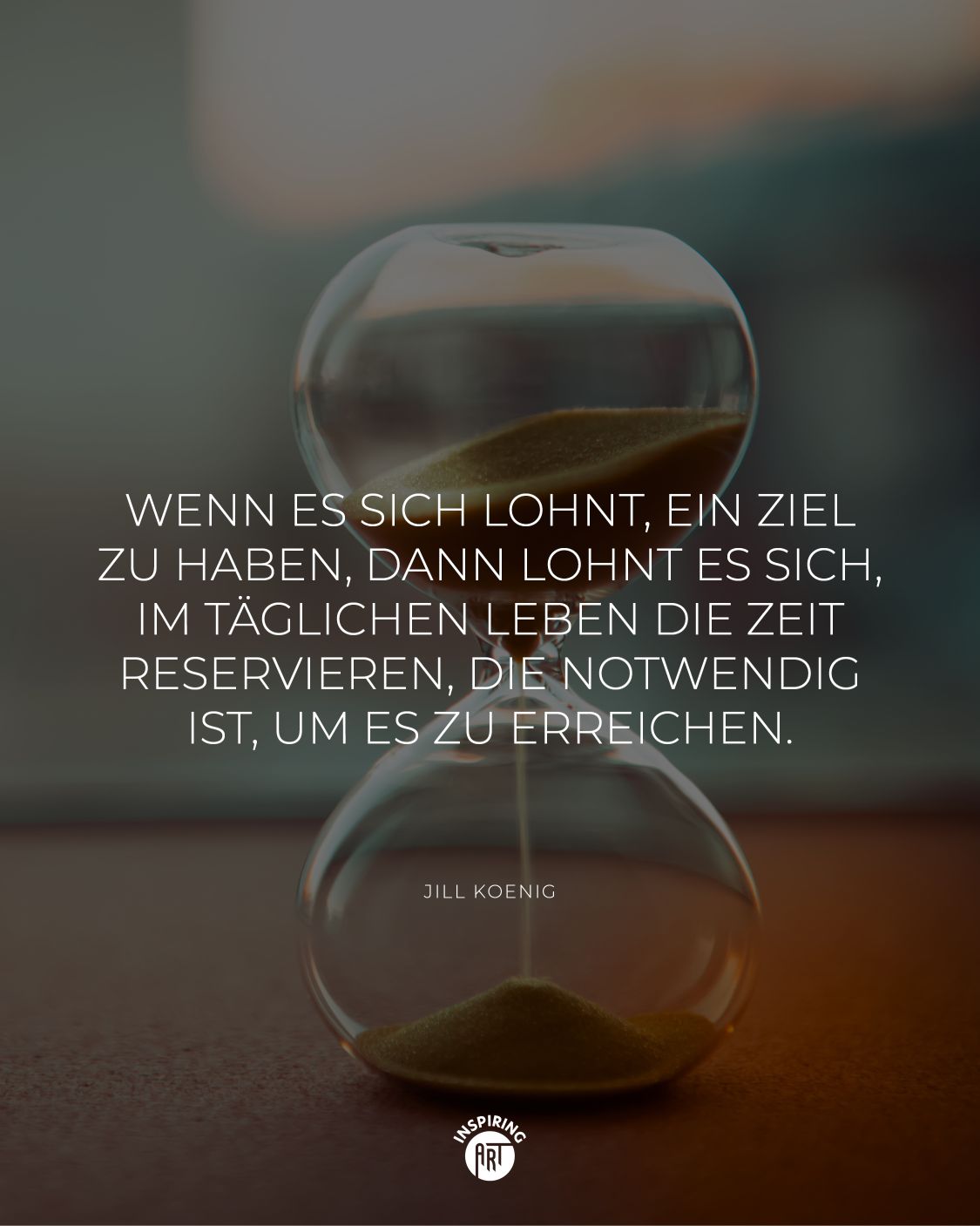 Wenn es sich lohnt, ein Ziel zu haben, dann lohnt es sich, im täglichen Leben die Zeit reservieren, die notwendig ist, um es zu erreichen.
