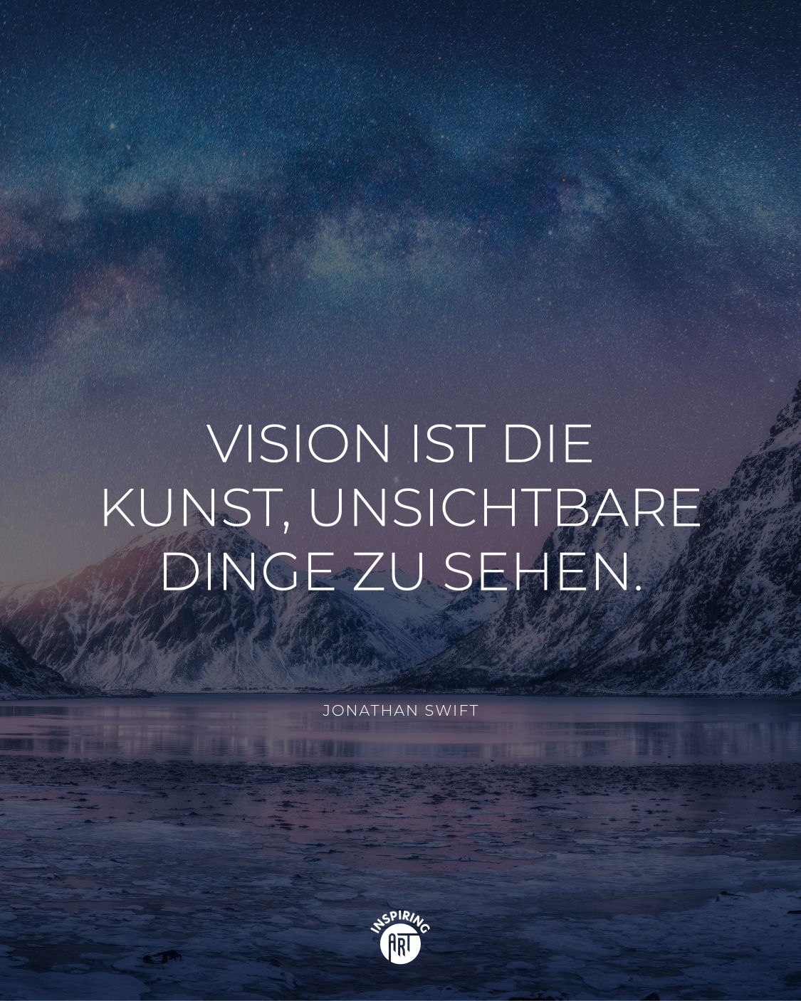 Vision ist die Kunst, unsichtbare Dinge zu sehen.