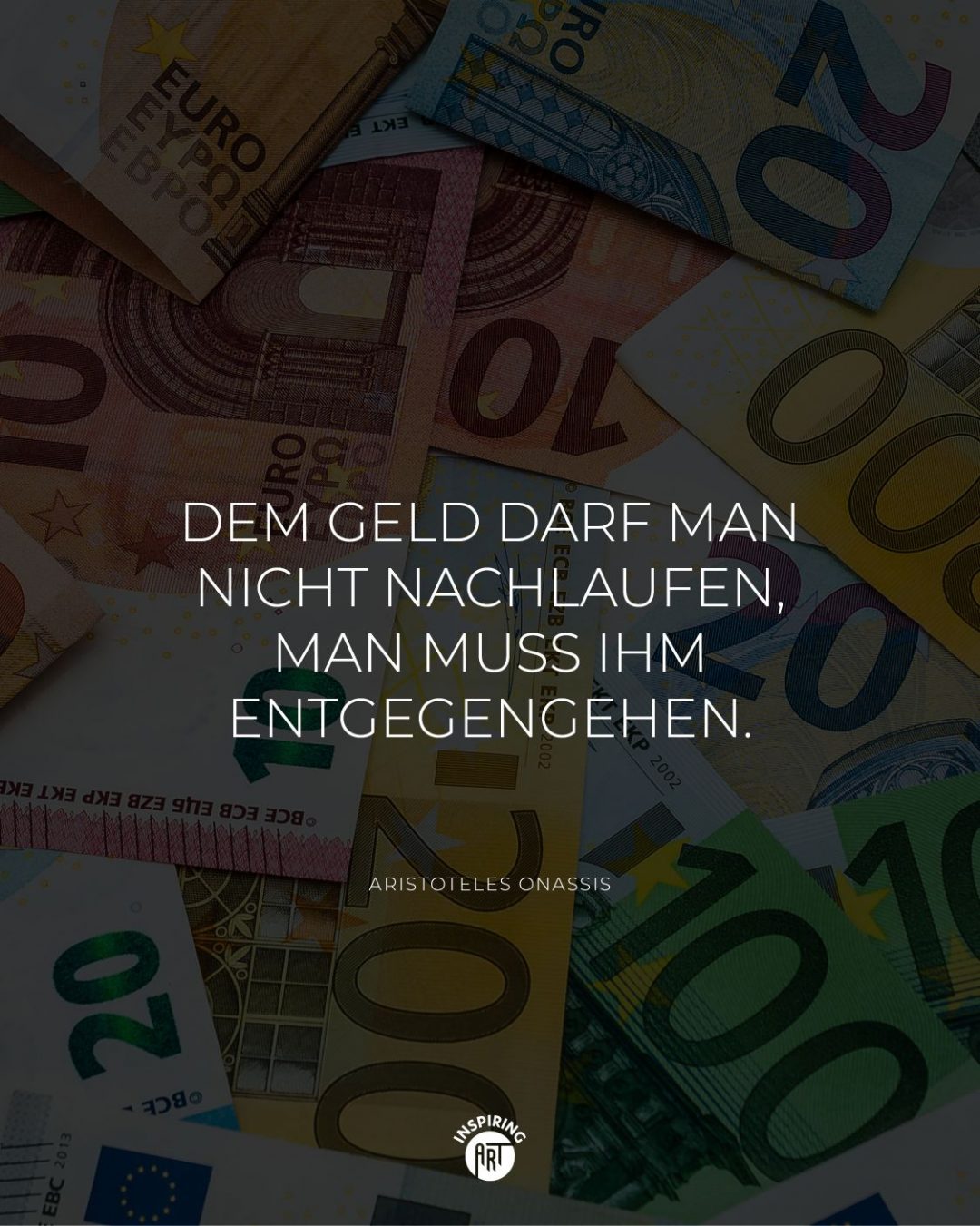 Dem Geld darf man nicht nachlaufen, man muss ihm entgegengehen.