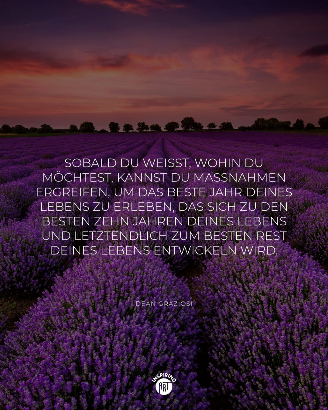 Sobald Du weißt, wohin Du möchtest, kannst Du Maßnahmen ergreifen, um das beste Jahr Deines Lebens zu erleben, das sich zu den besten zehn Jahren Deines Lebens und letztendlich zum besten Rest Deines Lebens entwickeln wird.