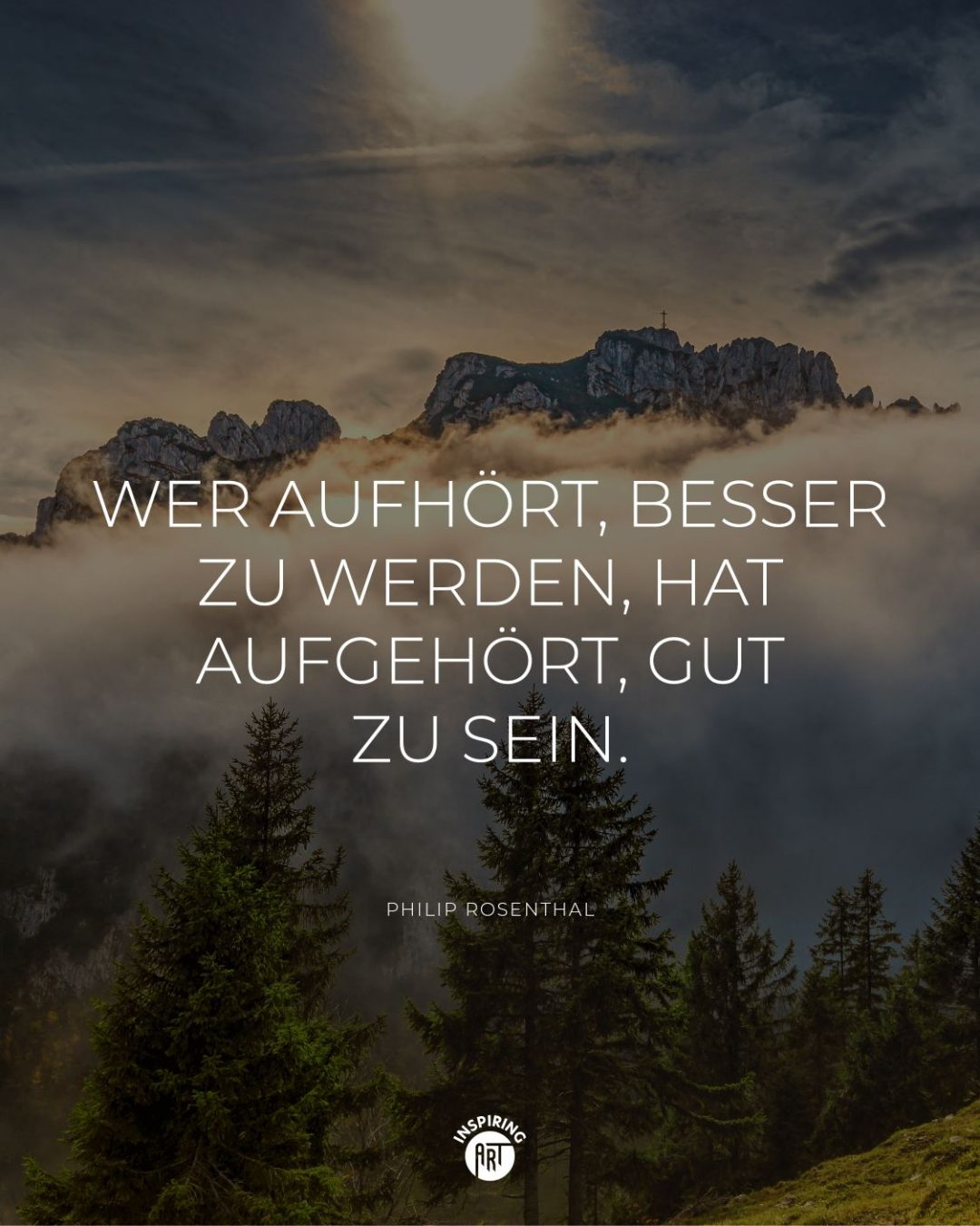 Wer aufhört, besser zu werden, hat aufgehört, gut zu sein.