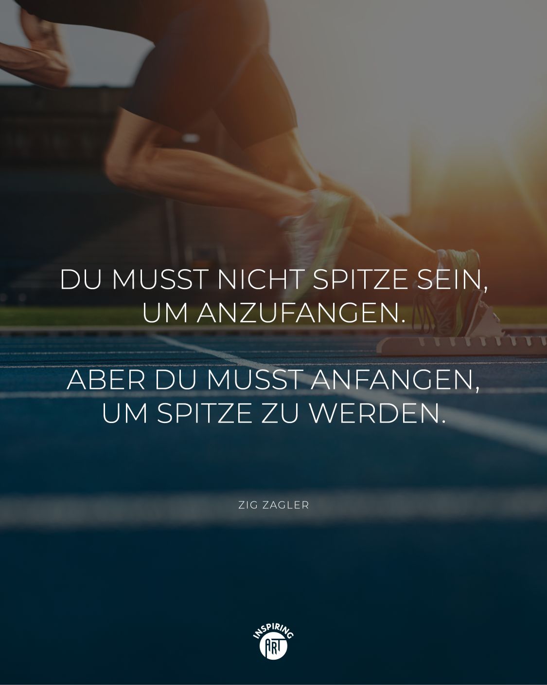 Du musst nicht spitze sein, um anzufangen. Aber Du musst anfangen, um spitze zu werden.