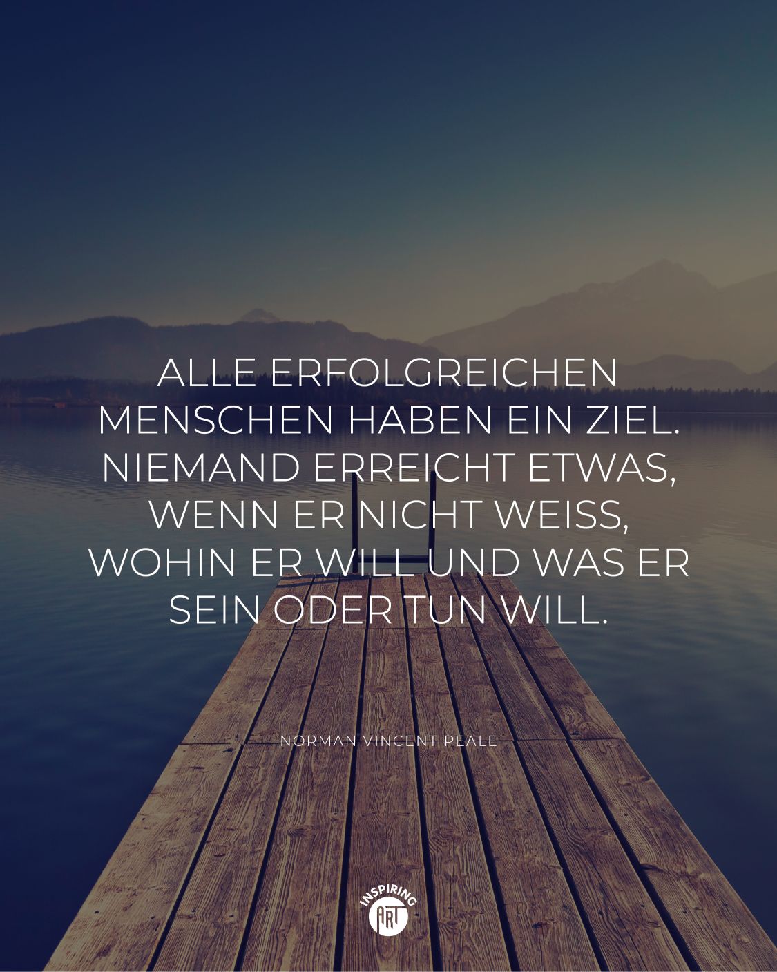 Alle erfolgreichen Menschen haben ein Ziel. Niemand erreicht etwas, wenn er nicht weiß, wohin er will und was er sein oder tun will.