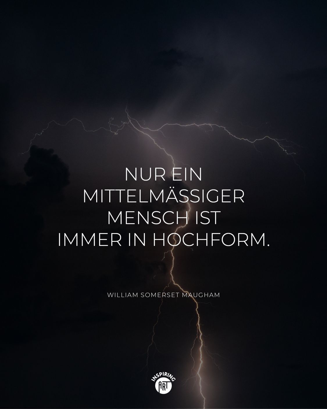 Nur ein mittelmäßiger Mensch ist immer in Hochform.