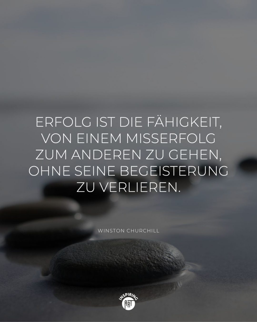 Erfolg ist die Fähigkeit, von einem Misserfolg zum anderen zu gehen, ohne seine Begeisterung zu verlieren.