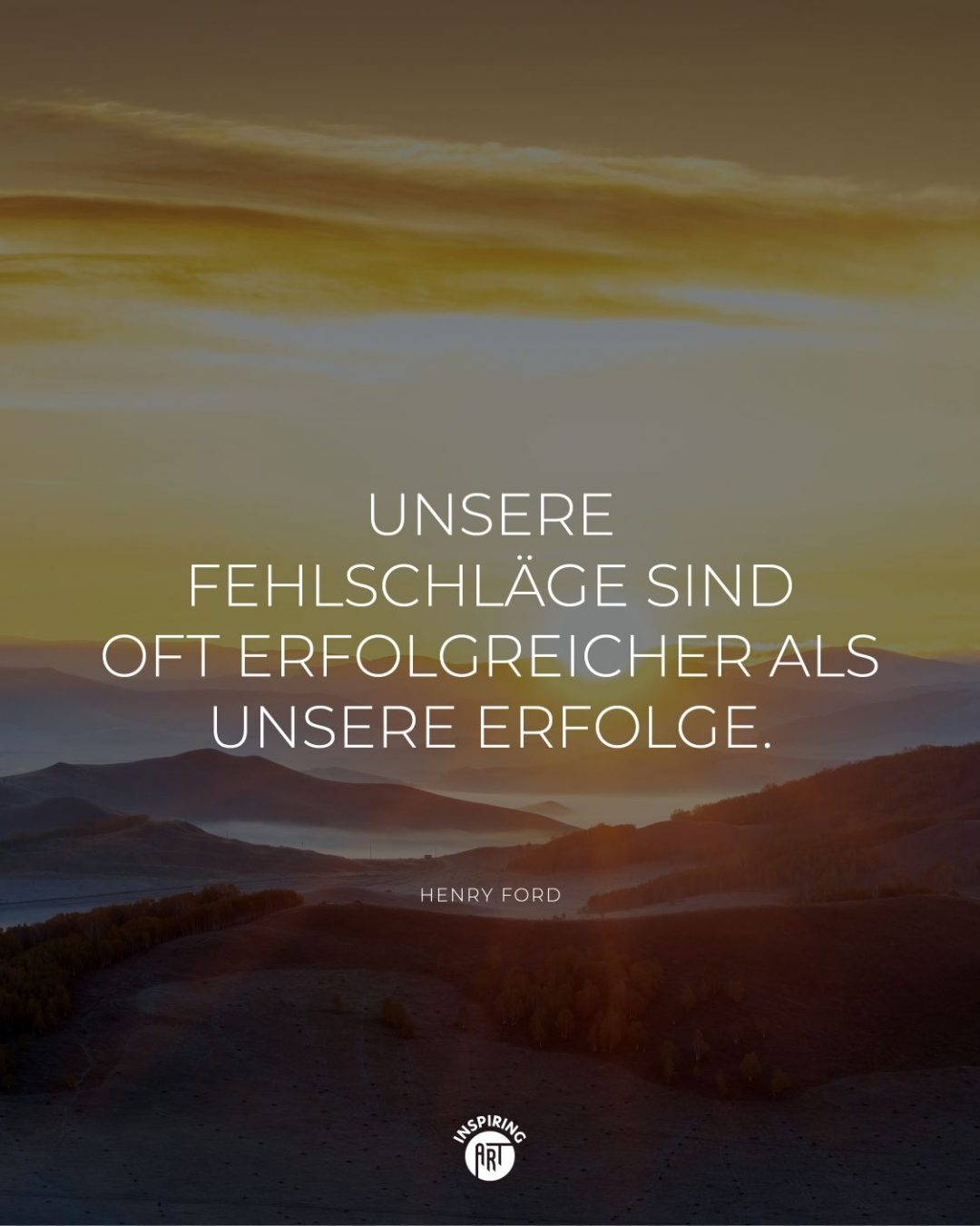 Unsere Fehlschläge sind oft erfolgreicher als unsere Erfolge.