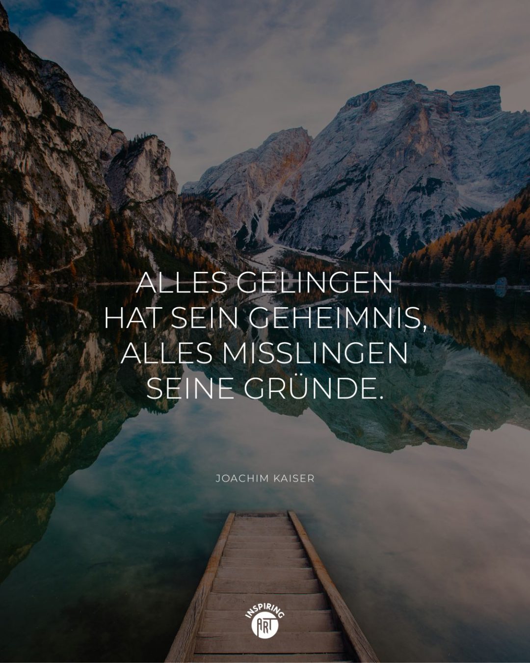 Alles Gelingen hat sein Geheimnis, alles Misslingen seine Gründe.