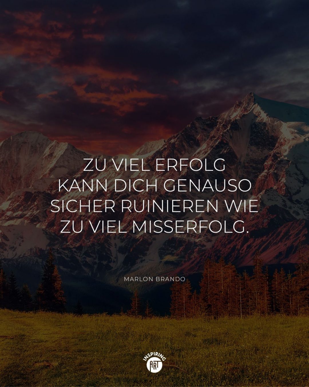 Zu viel Erfolg kann Dich genauso sicher ruinieren wie zu viel Misserfolg.