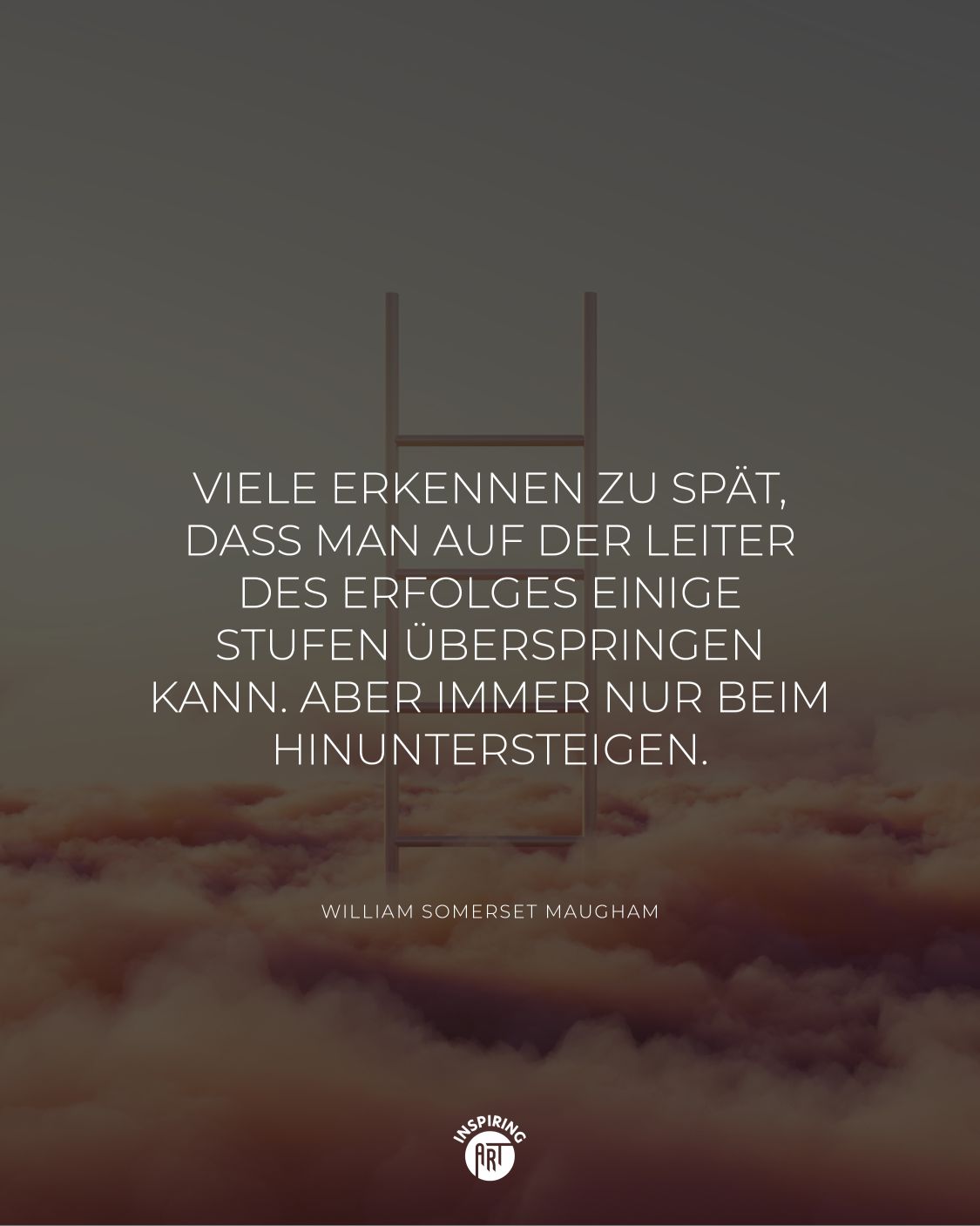 Viele erkennen zu spät, dass man auf der Leiter des Erfolges einige Stufen überspringen kann. Aber immer nur beim Hinuntersteigen.