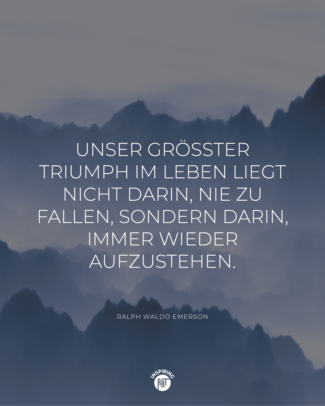 Unser größter Triumph im Leben liegt nicht darin, nie zu fallen, sondern darin, immer wieder aufzustehen.