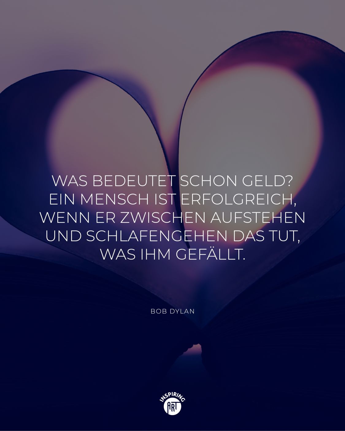 Was bedeutet schon Geld? Ein Mensch ist erfolgreich, wenn er zwischen Aufstehen und Schlafengehen das tut, was ihm gefällt.