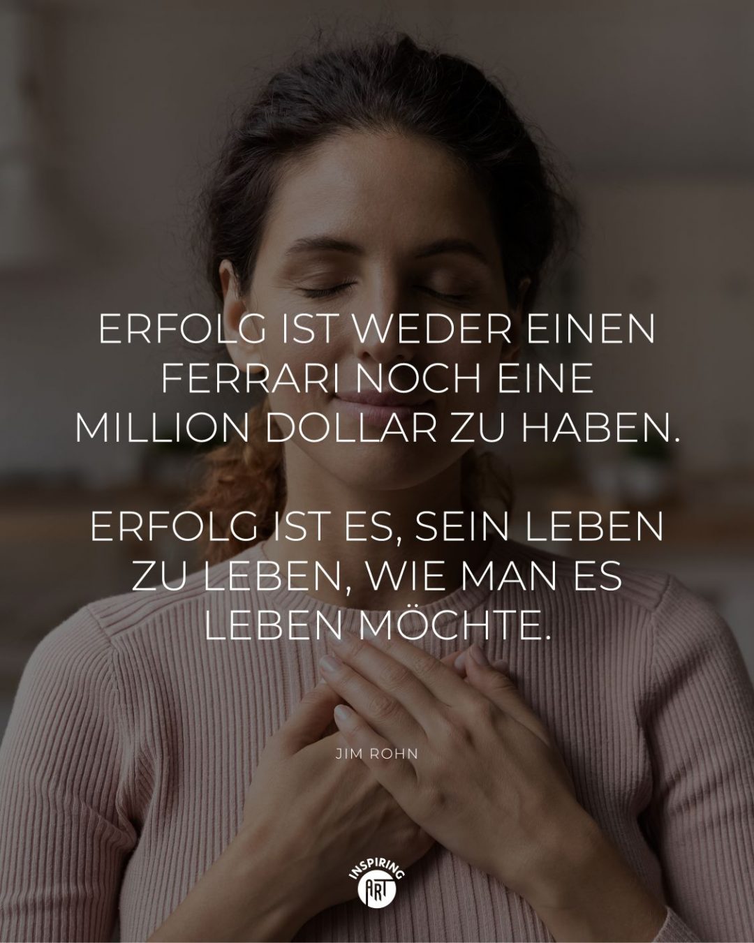 Erfolg ist weder einen Ferrari noch eine Million Dollar zu haben. Erfolg ist es, sein Leben zu Leben, wie man es leben möchte.