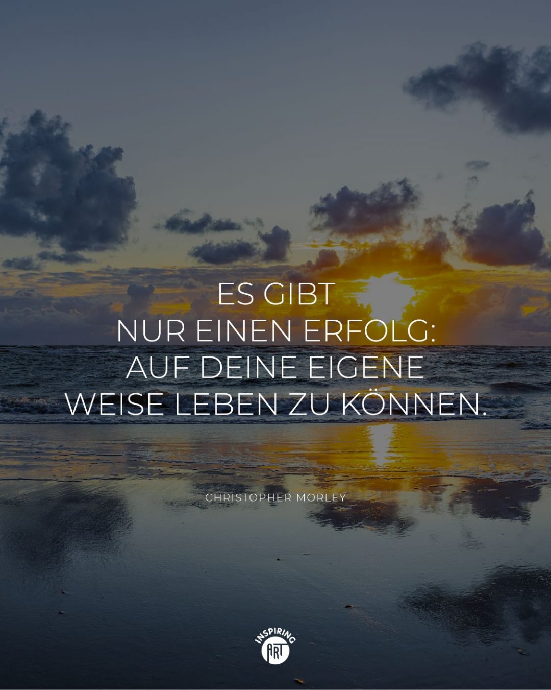Es gibt nur einen Erfolg: auf Deine eigene Weise leben zu können.