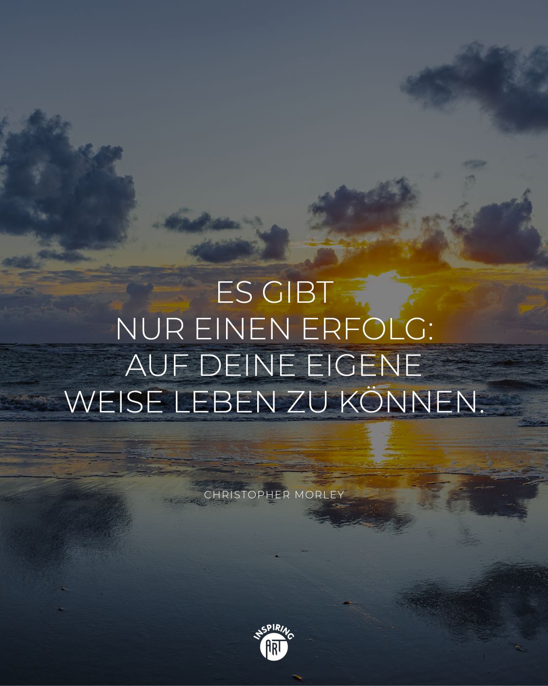 Es gibt nur einen Erfolg: auf Deine eigene Weise leben zu können.