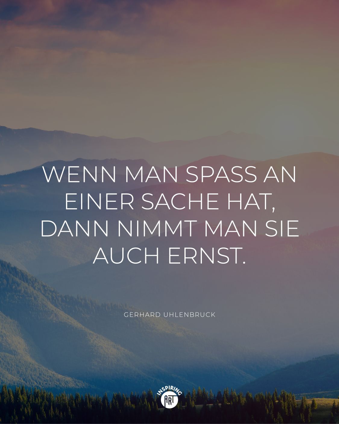 Wenn man Spaß an einer Sache hat, dann nimmt man sie auch ernst.