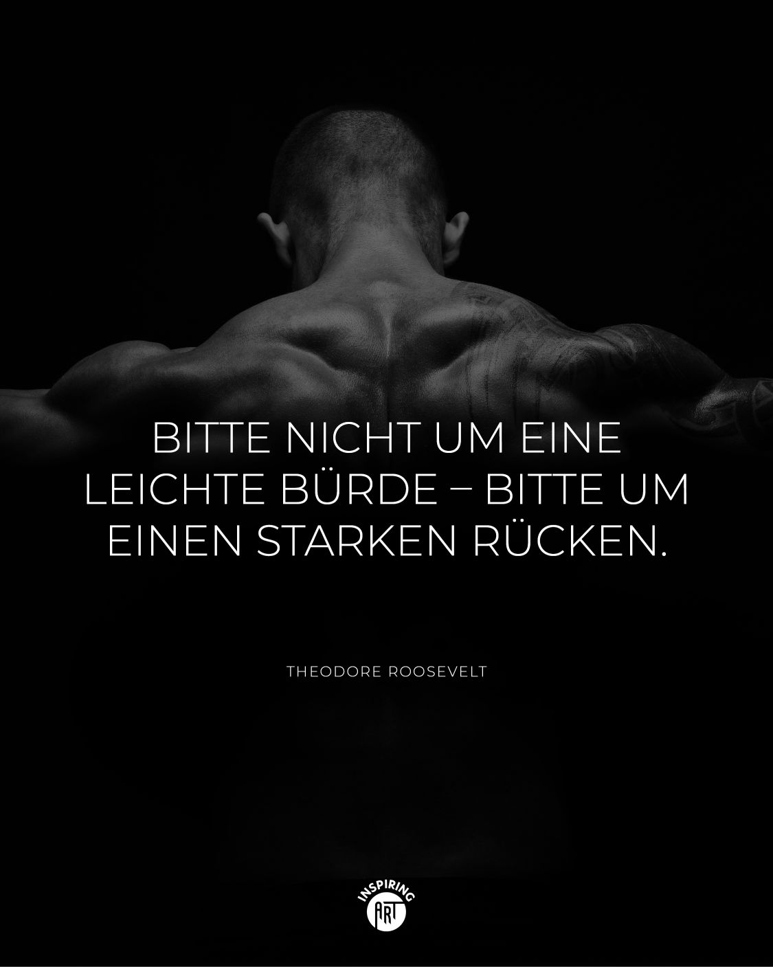 Bitte nicht um eine leichte Bürde – bitte um einen starken Rücken.